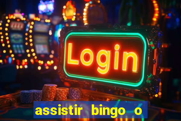 assistir bingo o rei das manhas filme completo dublado